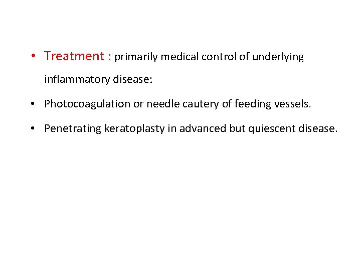  • Treatment : primarily medical control of underlying inflammatory disease: • Photocoagulation or