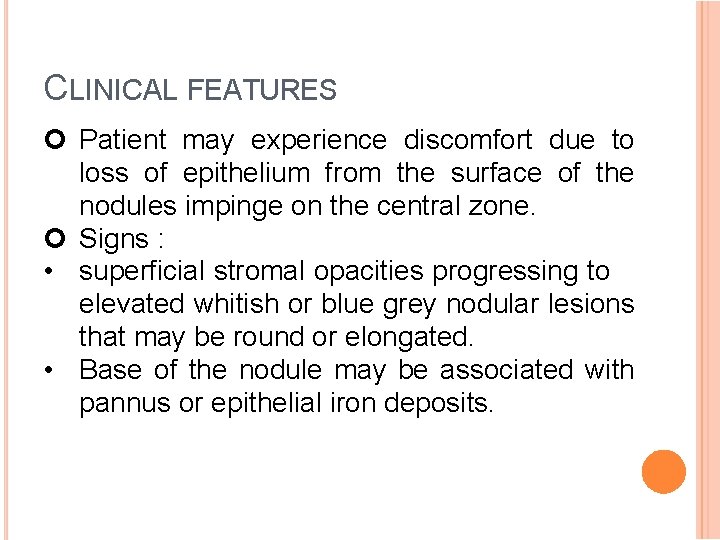 CLINICAL FEATURES Patient may experience discomfort due to loss of epithelium from the surface