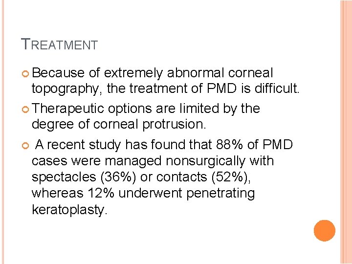 TREATMENT Because of extremely abnormal corneal topography, the treatment of PMD is difficult. Therapeutic