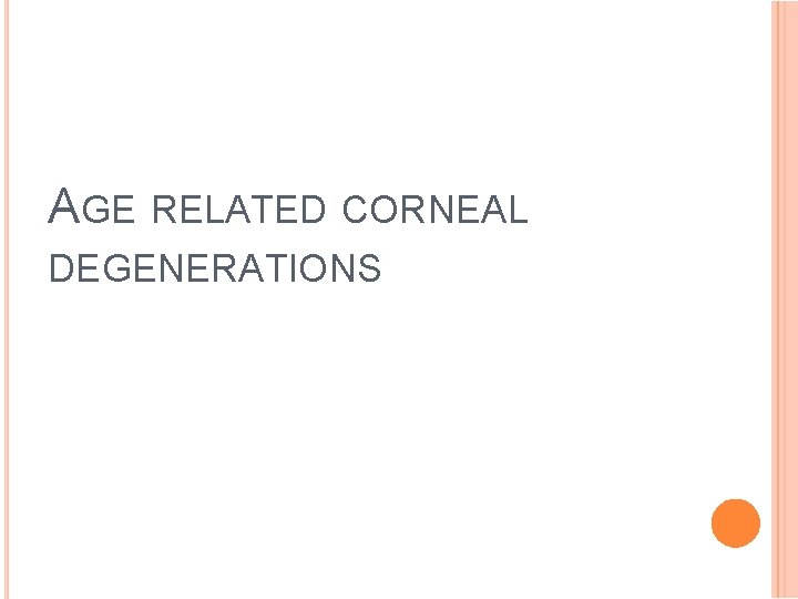 AGE RELATED CORNEAL DEGENERATIONS 