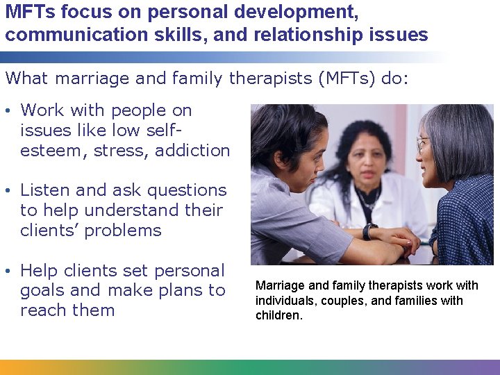 MFTs focus on personal development, communication skills, and relationship issues What marriage and family