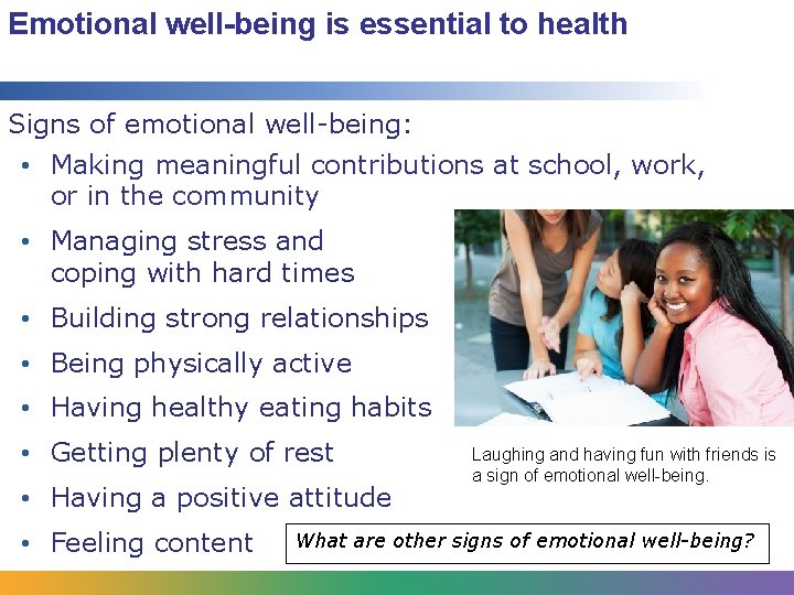 Emotional well-being is essential to health Signs of emotional well-being: • Making meaningful contributions