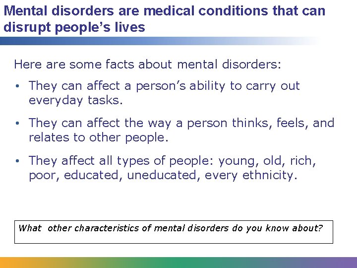 Mental disorders are medical conditions that can disrupt people’s lives Here are some facts