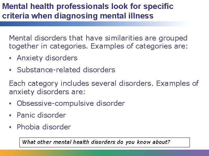 Mental health professionals look for specific criteria when diagnosing mental illness Mental disorders that