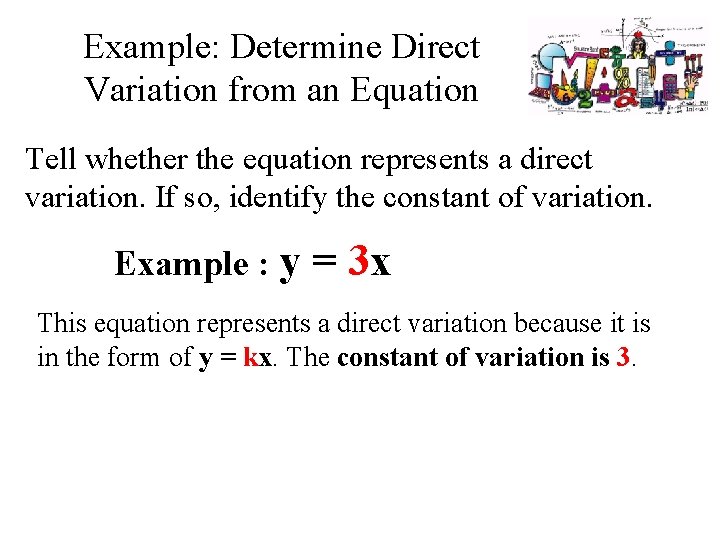 Example: Determine Direct Variation from an Equation Tell whether the equation represents a direct