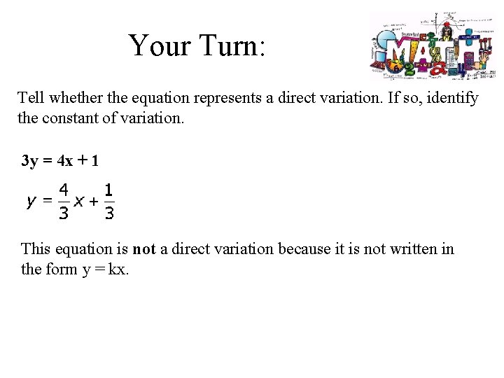Your Turn: Tell whether the equation represents a direct variation. If so, identify the