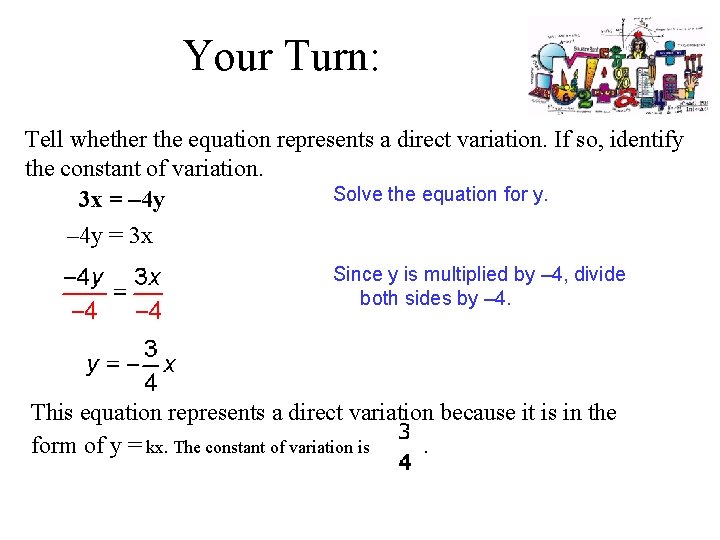 Your Turn: Tell whether the equation represents a direct variation. If so, identify the