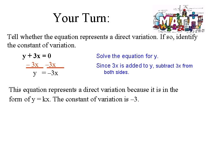 Your Turn: Tell whether the equation represents a direct variation. If so, identify the