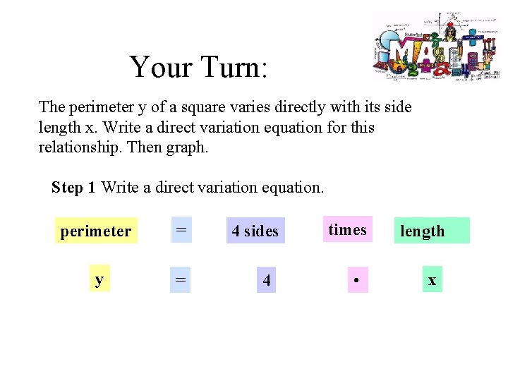 Your Turn: The perimeter y of a square varies directly with its side length