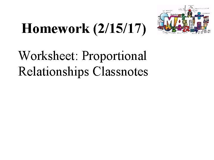 Homework (2/15/17) Worksheet: Proportional Relationships Classnotes 