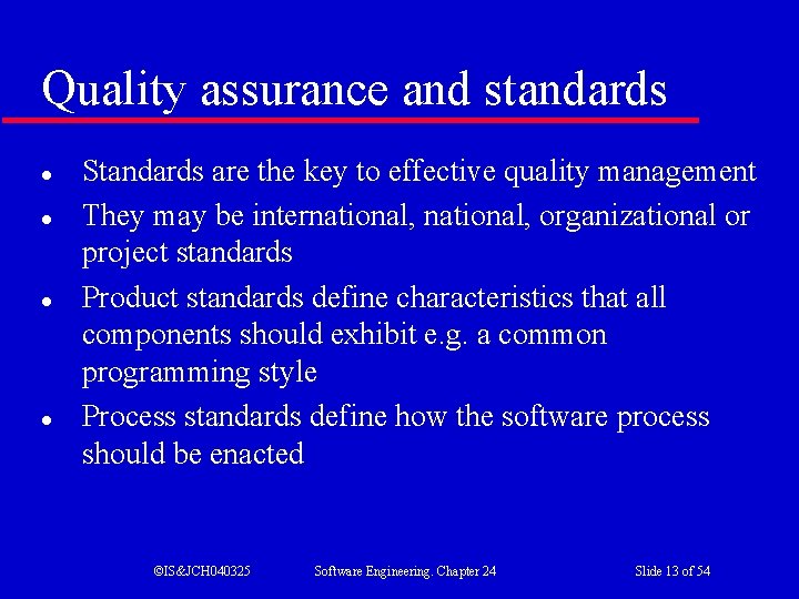 Quality assurance and standards l l Standards are the key to effective quality management
