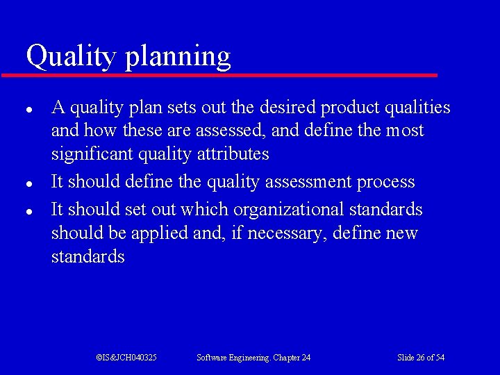 Quality planning l l l A quality plan sets out the desired product qualities