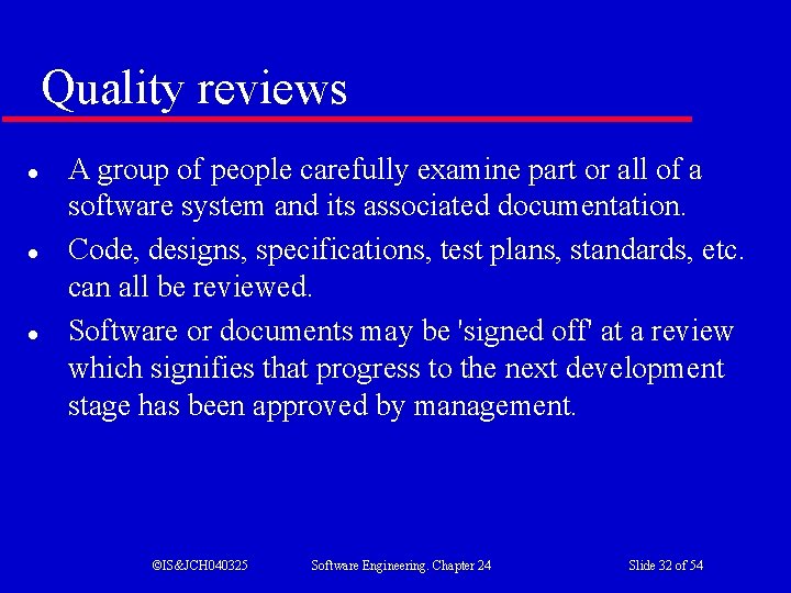 Quality reviews l l l A group of people carefully examine part or all