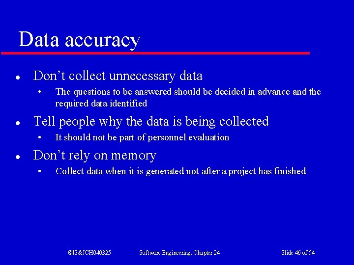 Data accuracy l Don’t collect unnecessary data • l Tell people why the data