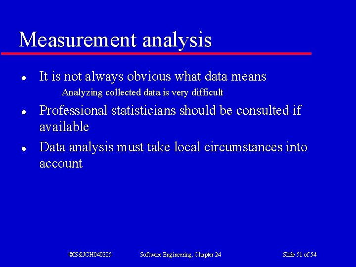 Measurement analysis l It is not always obvious what data means Analyzing collected data