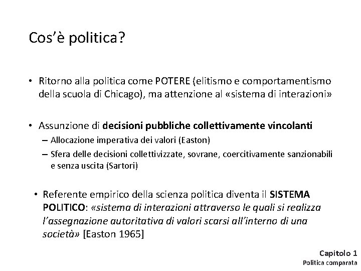 Cos’è politica? • Ritorno alla politica come POTERE (elitismo e comportamentismo della scuola di