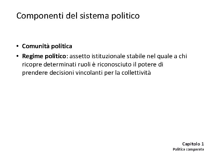 Componenti del sistema politico • Comunità politica • Regime politico: assetto istituzionale stabile nel