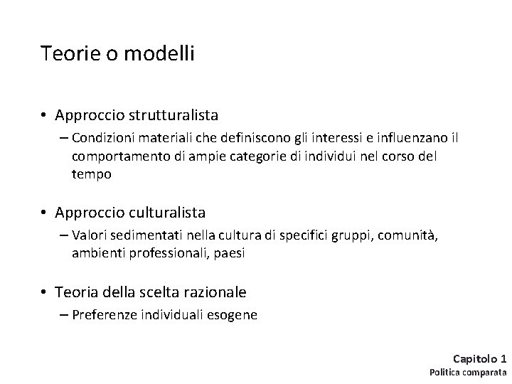 Teorie o modelli • Approccio strutturalista – Condizioni materiali che definiscono gli interessi e