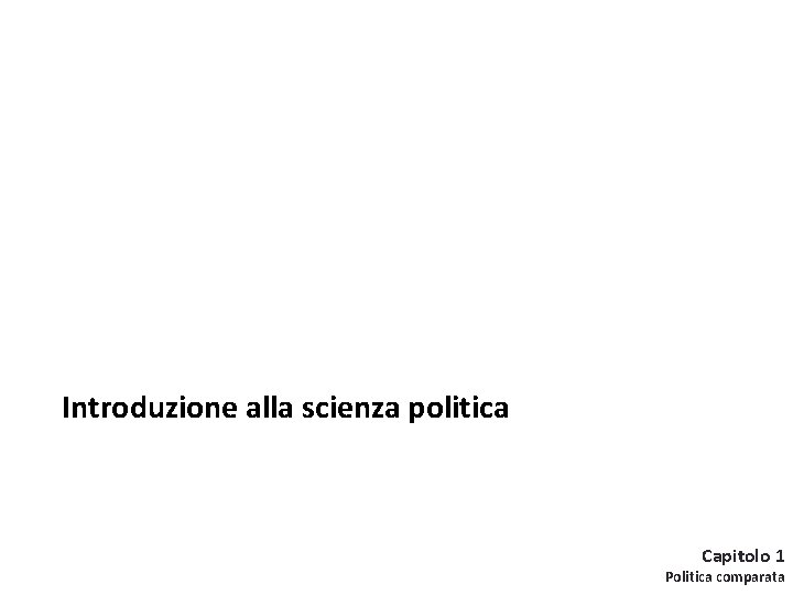 Introduzione alla scienza politica Vassallo (a cura di) Sistemi politici comparati Il Mulino, 2016