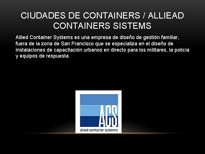 CIUDADES DE CONTAINERS / ALLIEAD CONTAINERS SISTEMS Allied Container Systems es una empresa de