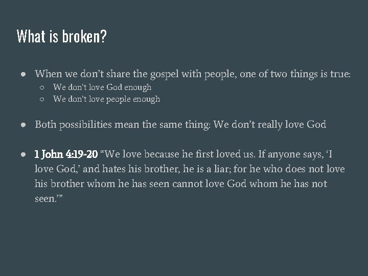 What is broken? ● When we don’t share the gospel with people, one of