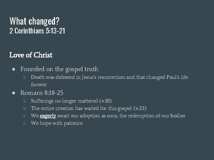 What changed? 2 Corinthians 5: 13 -21 Love of Christ ● Founded on the