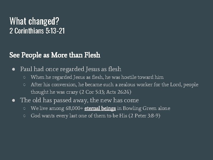 What changed? 2 Corinthians 5: 13 -21 See People as More than Flesh ●