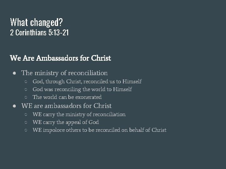 What changed? 2 Corinthians 5: 13 -21 We Are Ambassadors for Christ ● The