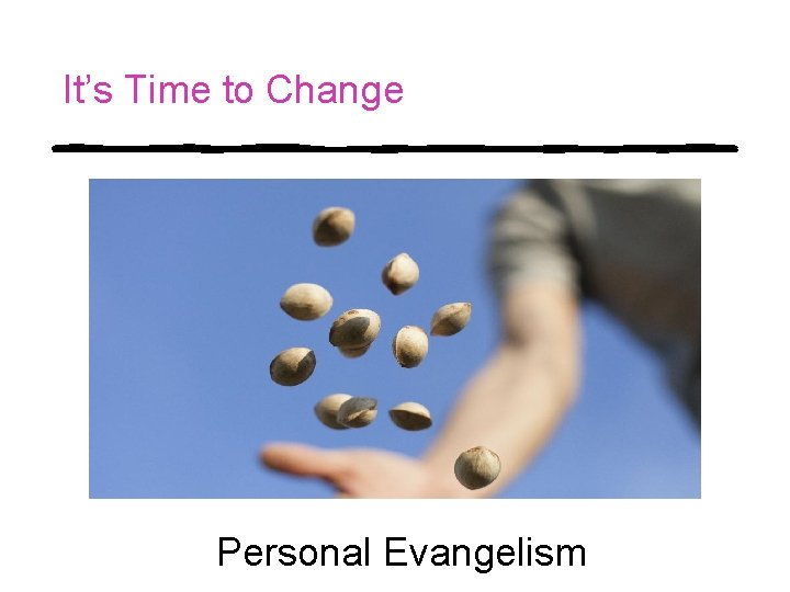 It’s Time to Change Personal Evangelism 