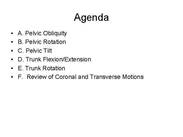 Agenda • • • A. Pelvic Obliquity B. Pelvic Rotation C. Pelvic Tilt D.