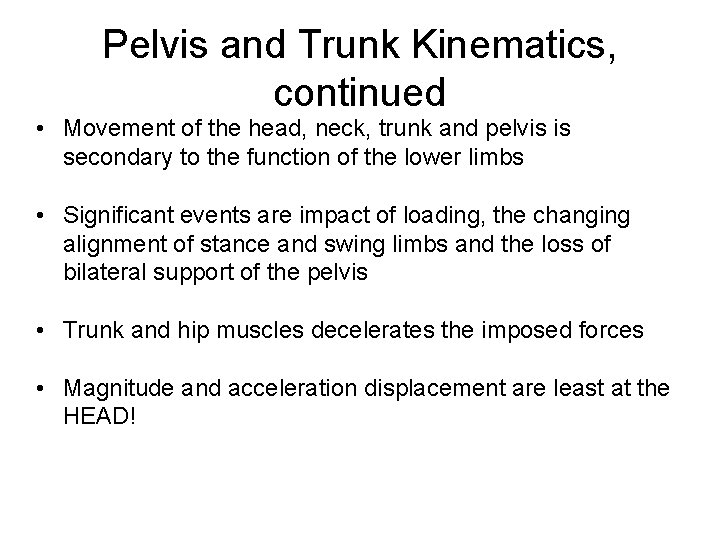 Pelvis and Trunk Kinematics, continued • Movement of the head, neck, trunk and pelvis
