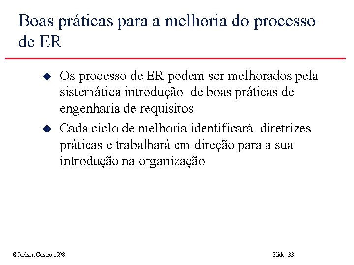 Boas práticas para a melhoria do processo de ER u u Os processo de