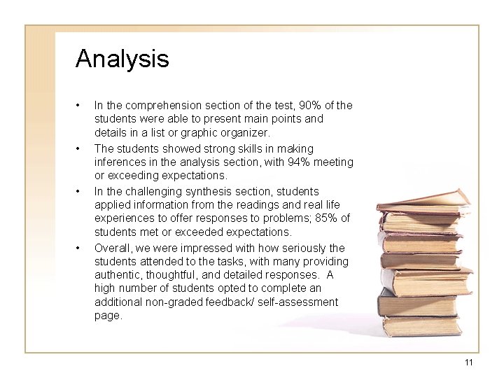 Analysis • • In the comprehension section of the test, 90% of the students