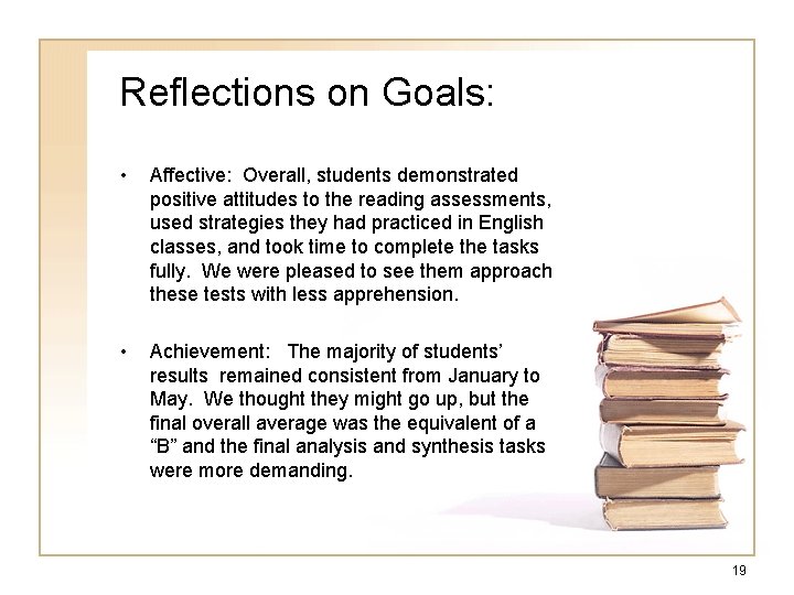 Reflections on Goals: • Affective: Overall, students demonstrated positive attitudes to the reading assessments,