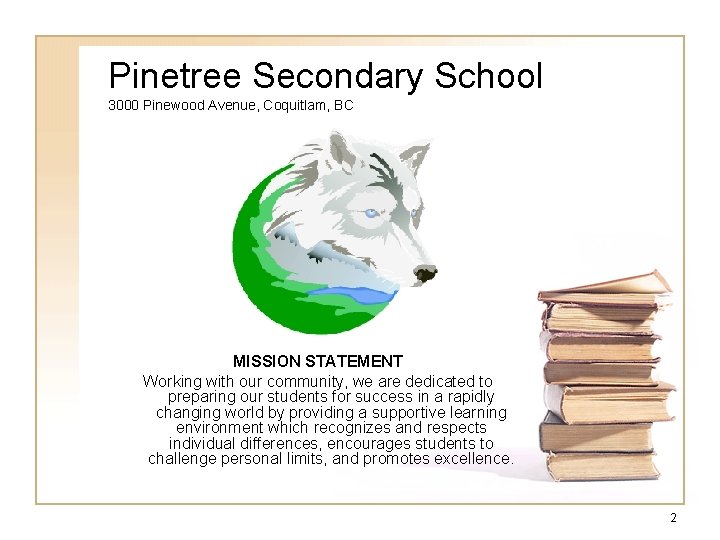 Pinetree Secondary School 3000 Pinewood Avenue, Coquitlam, BC MISSION STATEMENT Working with our community,