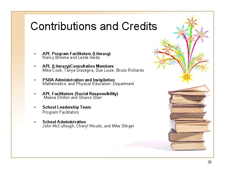 Contributions and Credits • APL Program Facilitators (Literacy) Nancy Browne and Leslie Ikeda •