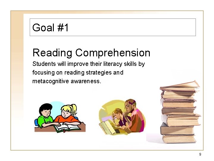 Goal #1 Reading Comprehension Students will improve their literacy skills by focusing on reading