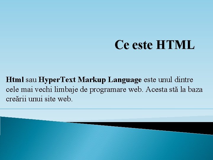Ce este HTML Html sau Hyper. Text Markup Language este unul dintre cele mai