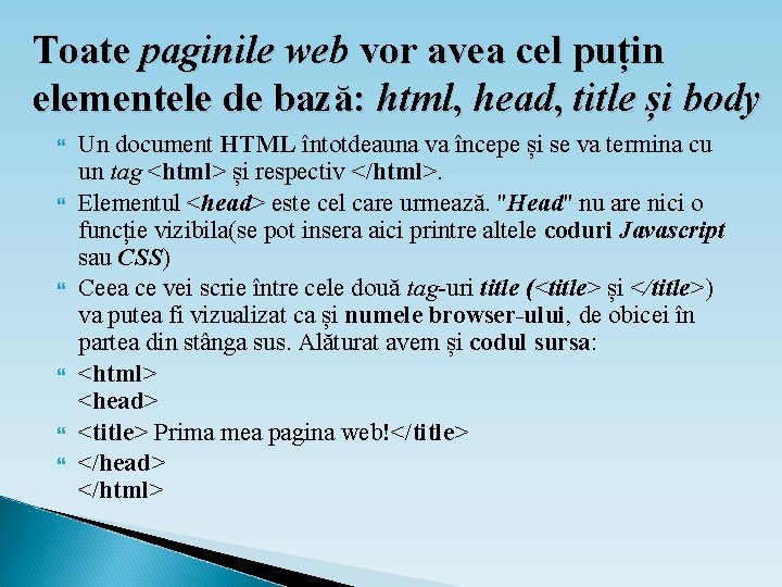 Toate paginile web vor avea cel puțin elementele de bază: html, head, title și