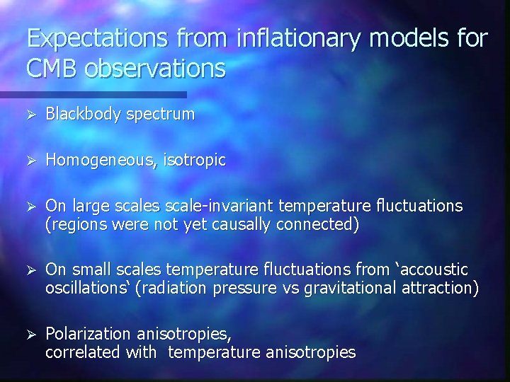 Expectations from inflationary models for CMB observations Ø Blackbody spectrum Ø Homogeneous, isotropic Ø