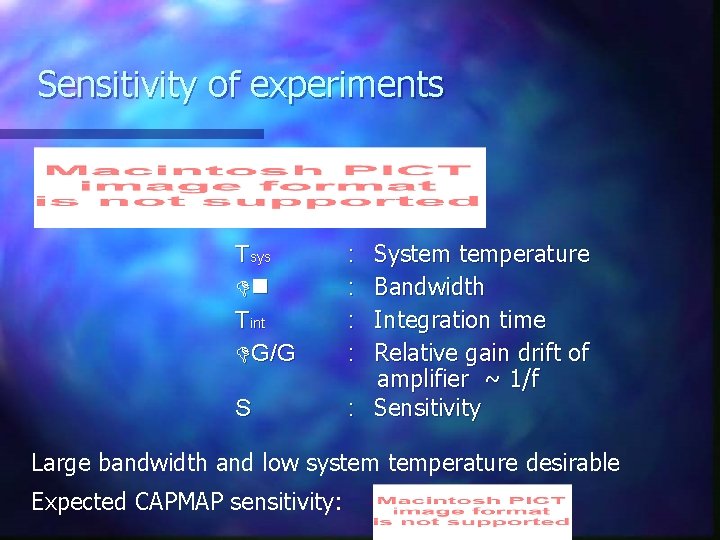 Sensitivity of experiments Tsys Dn Tint DG/G S System temperature Bandwidth Integration time Relative