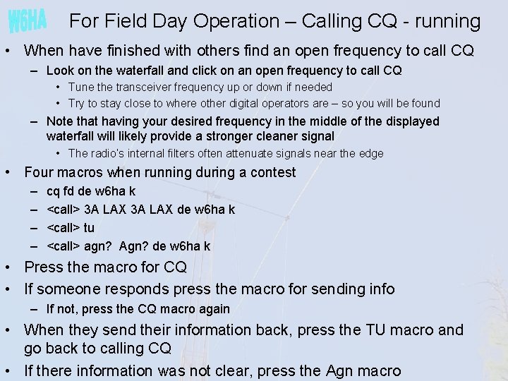 For Field Day Operation – Calling CQ - running • When have finished with