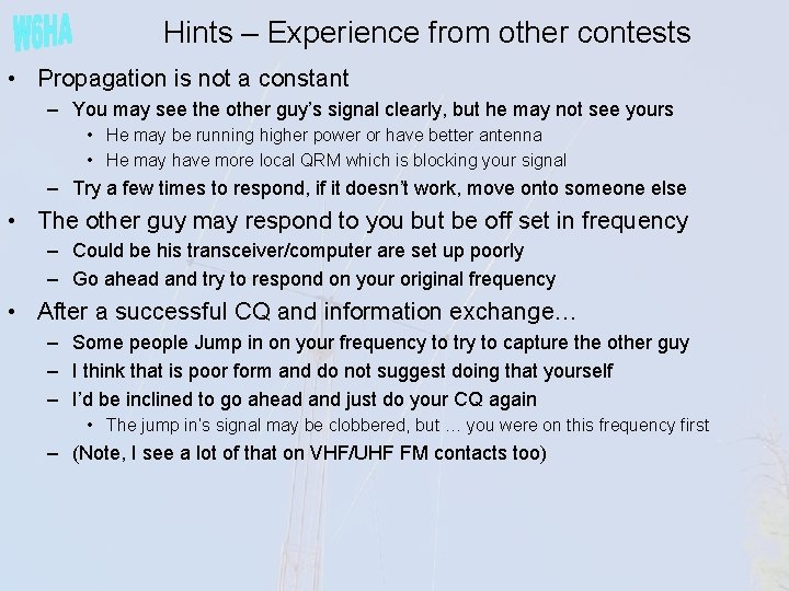 Hints – Experience from other contests • Propagation is not a constant – You