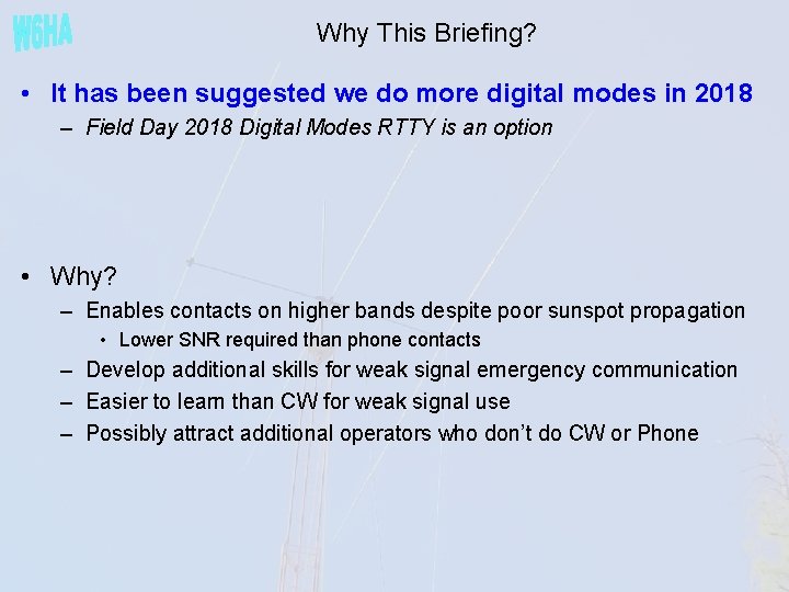 Why This Briefing? • It has been suggested we do more digital modes in