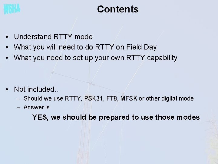 Contents • Understand RTTY mode • What you will need to do RTTY on