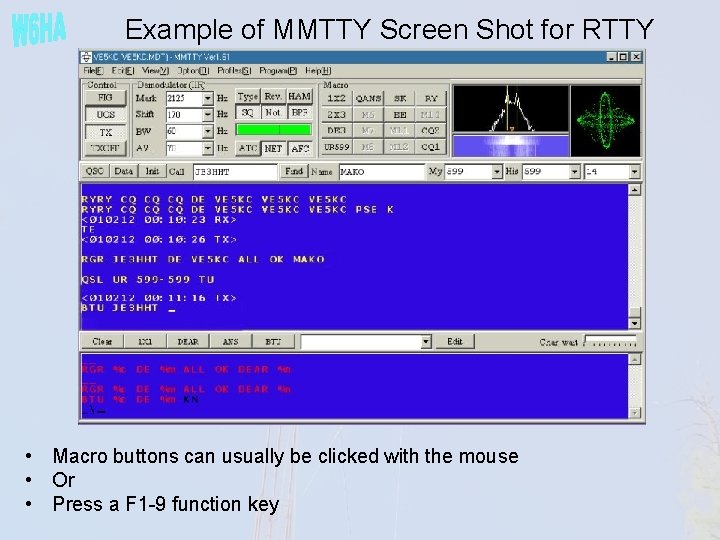 Example of MMTTY Screen Shot for RTTY • Macro buttons can usually be clicked