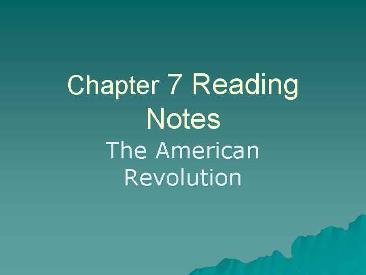 Chapter 7 Reading Notes The American Revolution Ch