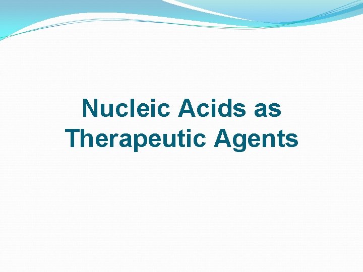 Nucleic Acids as Therapeutic Agents 