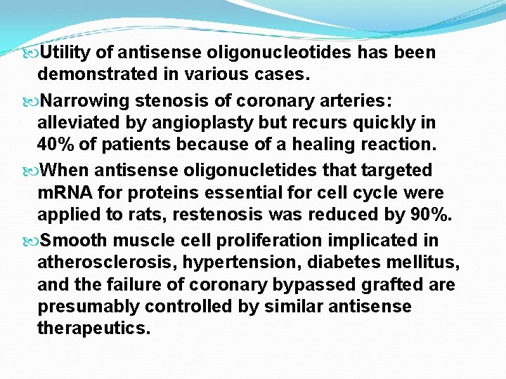  Utility of antisense oligonucleotides has been demonstrated in various cases. Narrowing stenosis of