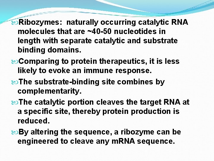  Ribozymes: naturally occurring catalytic RNA molecules that are ~40 -50 nucleotides in length